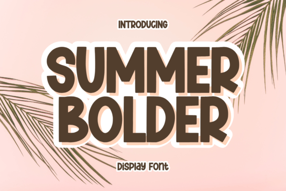 Summer Bolder: A Display Font That Makes Your Brand Feel Light, Lively & Intentional